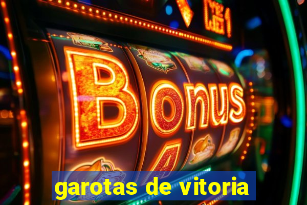 garotas de vitoria